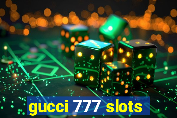 gucci 777 slots